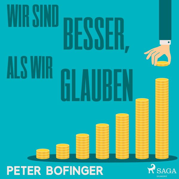 Wir sind besser, als wir glauben (Ungekürzt) - Peter Bofinger, Audio, 9788726290158