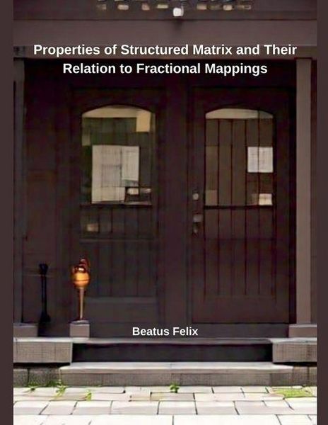 Produktbild: Properties of Structured Matrix and Their Relation to Fractional Mappings