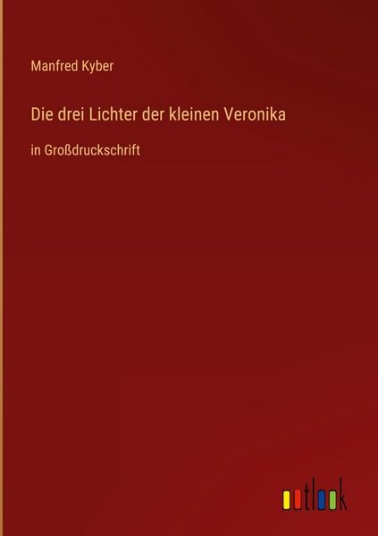 Die drei Lichter der kleinen Veronika, Gebundene Ausgabe von Manfred Kyber, Outlook, 978-3-368-38985-7