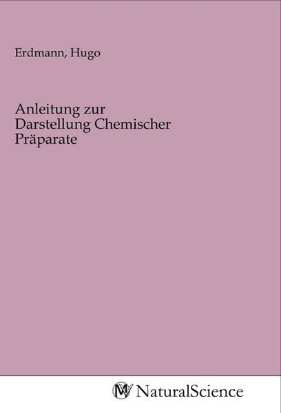 Produktbild: Anleitung zur Darstellung Chemischer Pr&auml;parate