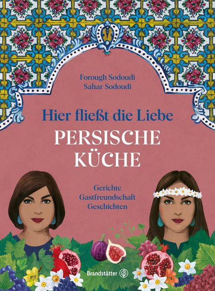 Produktbild: Hier flie&szlig;t die Liebe. Persische K&uuml;che
