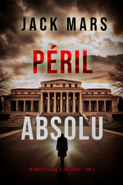 Produktbild: P&eacute;ril Absolu (Un thriller politique de Jake Mercer - Tome 4)