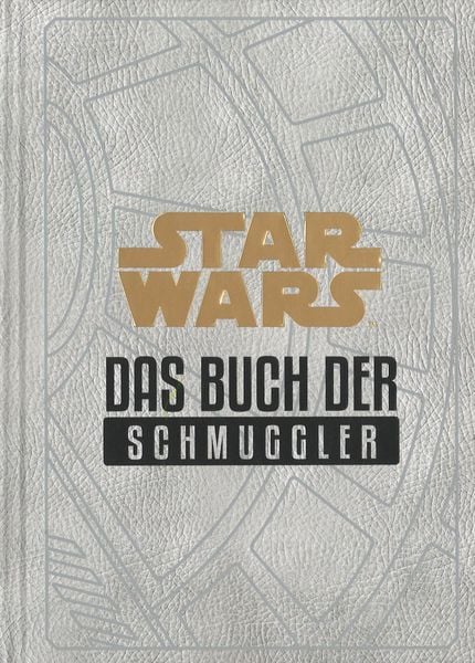 Star Wars: Das Buch der Schmuggler, Gebundene Ausgabe von Daniel Wallace, Panini, 9783833237669