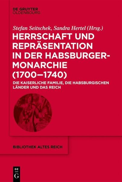 Produktbild: Herrschaft und Repr&auml;sentation in der Habsburgermonarchie (1700-1740)
