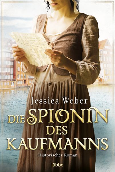 Die Spionin des Kaufmanns, Taschenbuch von Jessica Weber, Lübbe, 9783404189786