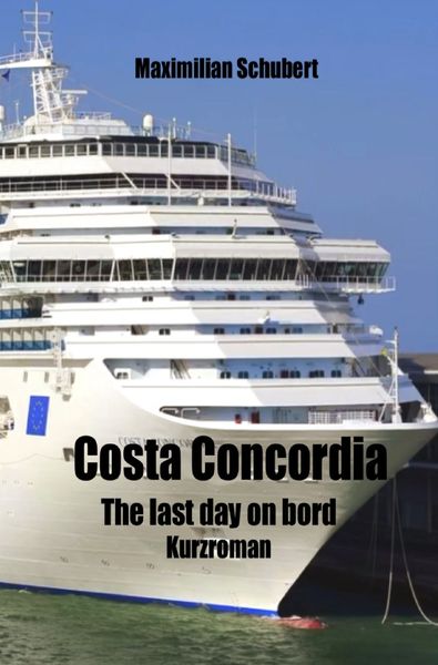 Costa Concordia, Taschenbuch von Maximilian Schubert, Epubli, 9783756552566
