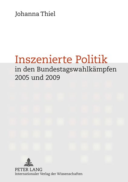 Produktbild: Inszenierte Politik in den Bundestagswahlkaempfen 2005 und 2009