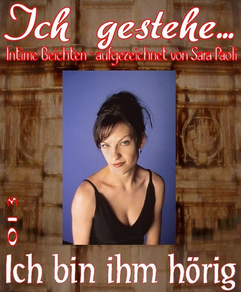 Produktbild: Ich gestehe 013: Ich bin ihm h&ouml;rig