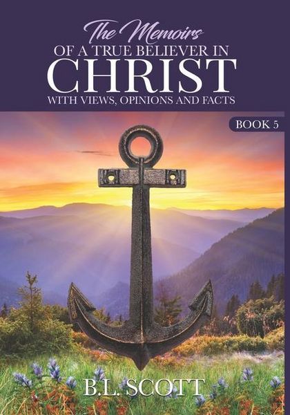 Produktbild: The Memoirs of a True Believer in Christ with views, opinions, and facts Book #5