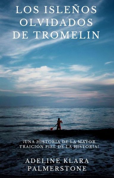 Produktbild: Los isle&ntilde;os olvidados de Tromelin: &iexcl;Una historia de la mayor traici&oacute;n fiel de la historia!