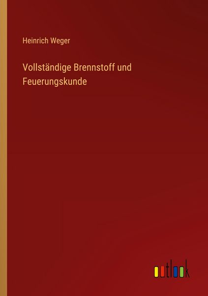 Produktbild: Vollst&auml;ndige Brennstoff und Feuerungskunde