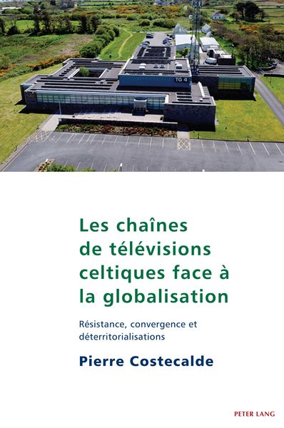 Produktbild: Les cha&icirc;nes de t&eacute;l&eacute;visions celtiques face &agrave; la globalisation