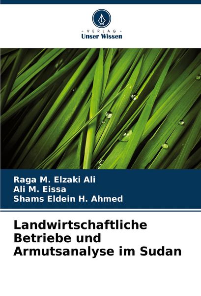 Landwirtschaftliche Betriebe und Armutsanalyse im Sudan, Taschenbuch von Raga M. Elzaki Ali , Ali M. Eissa , Shams Eldein H. Ahmed, Verlag Unser