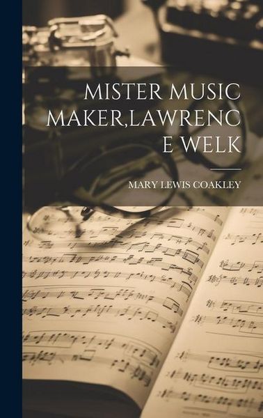 Produktbild: Mister Music Maker, Lawrence Welk