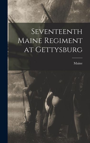 Produktbild: Seventeenth Maine Regiment at Gettysburg
