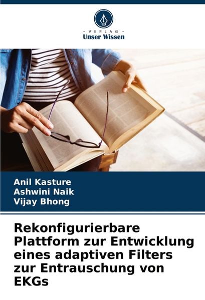 Rekonfigurierbare Plattform zur Entwicklung eines adaptiven Filters zur Entrauschung von EKGs, Taschenbuch von Anil Kasture , Ashwini Naik , Vijay