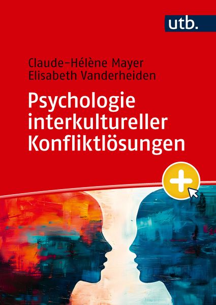 Psychologie interkultureller Konfliktlösungen, Taschenbuch von Claude-Hélène Mayer,Elisabeth Vanderheiden, Utb GmbH, 978-3-8252-6627-1