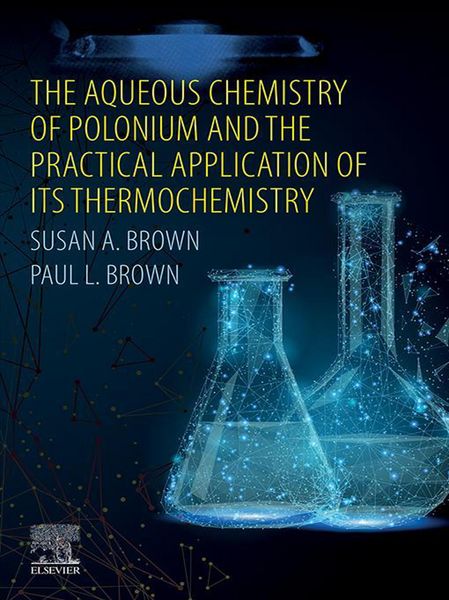 Produktbild: The Aqueous Chemistry of Polonium and the Practical Application of its Thermochemistry