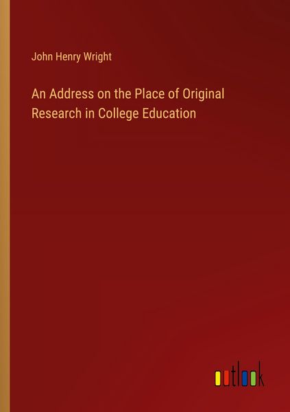 Produktbild: An Address on the Place of Original Research in College Education