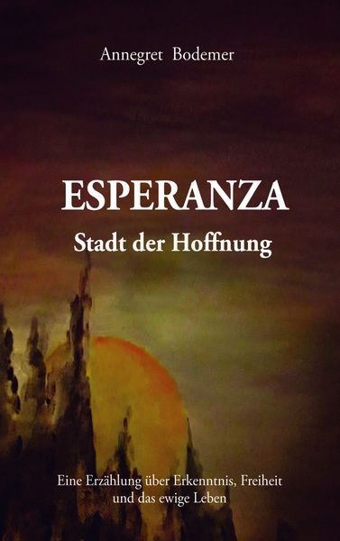 Esperanza Stadt der Hoffnung, Taschenbuch von Annegret Bodemer, BoD – Books on Demand, 9783755771012