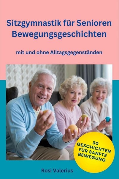 Produktbild: Sitzgymnastik f&uuml;r Senioren - Bewegungsgeschichten mit und ohne Alltagsgegenst&auml;nden