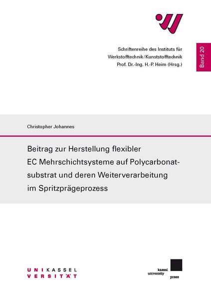 Produktbild: Beitrag zur Herstellung flexibler EC Mehrschichtsysteme auf Polycarbonatsubstrat und deren Weiterverarbeitung im Spritzpr&auml;geprozess