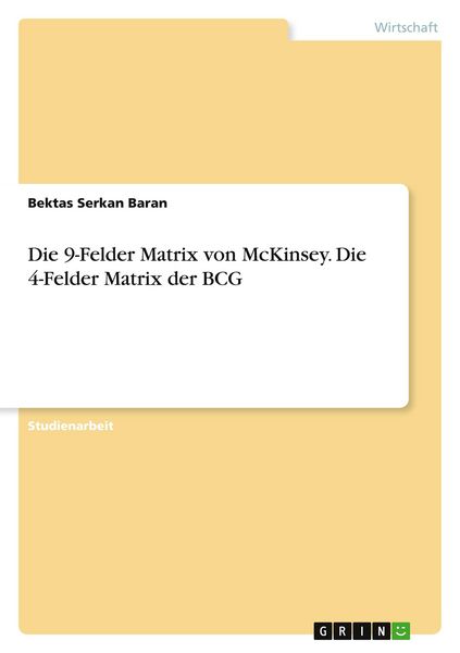 Produktbild: Die 9-Felder Matrix von McKinsey. Die 4-Felder Matrix der BCG