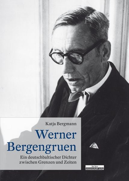 Werner Bergengruen, Gebundene Ausgabe von Katja Bergmann, BeBra Wissenschaft, 978-3-95410-295-2