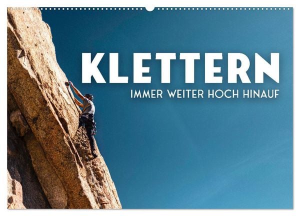 Klettern - Immer weiter hoch hinauf (Wandkalender 2026 DIN A2 quer), CALVENDO Monatskalender