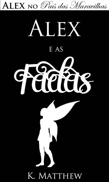 Produktbild: Alex e as Fadas - Alex no Pa&iacute;s das Maravilhas - Livro 3