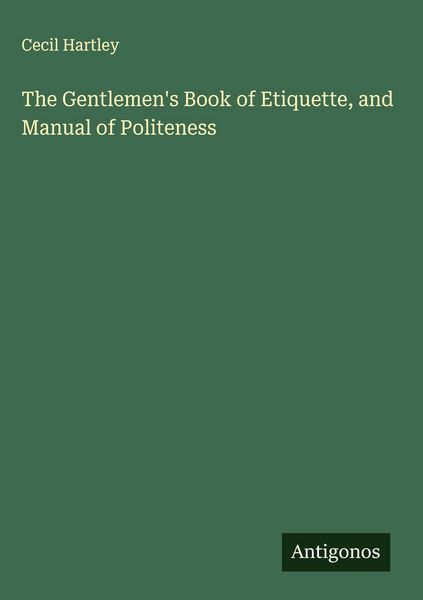 Produktbild: The Gentlemen's Book of Etiquette, and Manual of Politeness