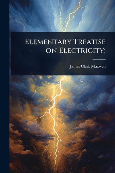 Produktbild: Elementary Treatise on Electricity;