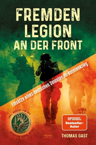 Fremdenlegion an der Front, Paperback von Thomas Gast, Eulogia Verlags GmbH, 978-3-96967-409-3