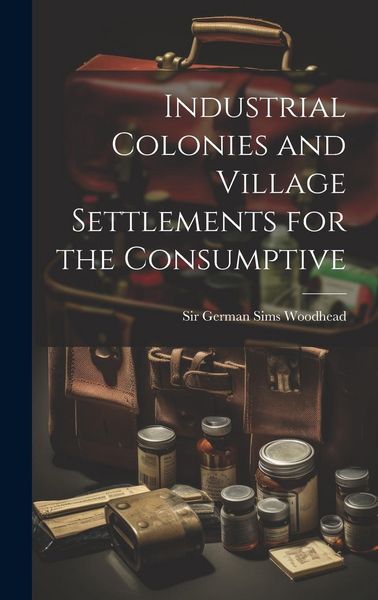Produktbild: Industrial Colonies and Village Settlements for the Consumptive
