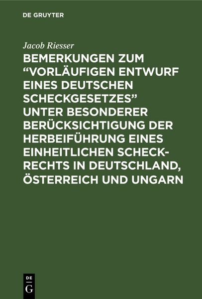 Produktbild: Bemerkungen zum &ldquo;Vorl&auml;ufigen Entwurf eines Deutschen Scheckgesetzes&rdquo; unter besonderer Ber&uuml;cksichtigung der Herbeif&uuml;hrung eines einheitlichen Scheck-Rechts in Deutschland, &Ouml;sterreich und Ungarn