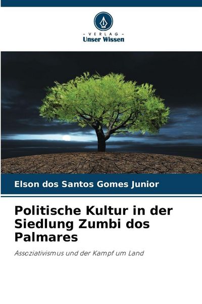 Politische Kultur in der Siedlung Zumbi dos Palmares, Taschenbuch von Elson dos Santos Gomes Junior, Verlag Unser Wissen, 9786207820559