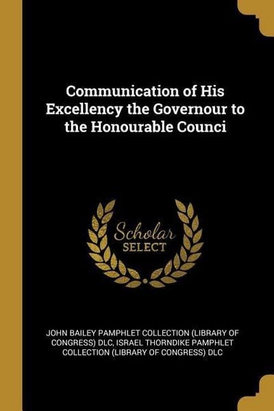 Produktbild: Communication of His Excellency the Governour to the Honourable Counci
