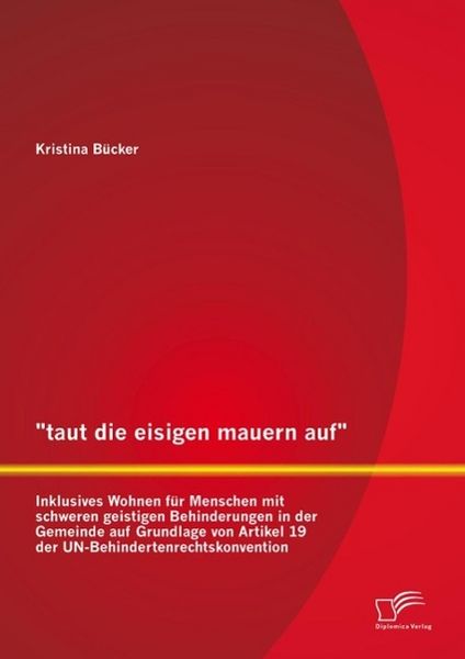 Produktbild: "taut die eisigen mauern auf" - Inklusives Wohnen f&uuml;r Menschen mit schweren geistigen Behinderungen in der Gemeinde auf Grundlage von Artikel 19 der U