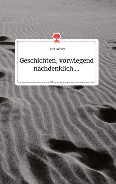 Produktbild: Geschichten, vorwiegend nachdenklich ... Life is a Story - story.one