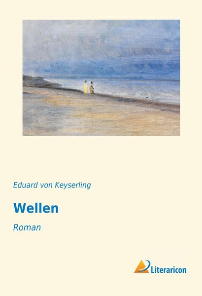 Wellen, Taschenbuch von Eduard Keyserling, Literaricon, 9783959130233