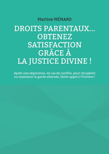 Produktbild: Droits parentaux... obtenez satisfaction gr&acirc;ce &agrave; la Justice Divine !