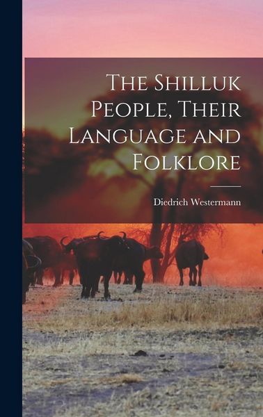 Produktbild: The Shilluk People, Their Language and Folklore
