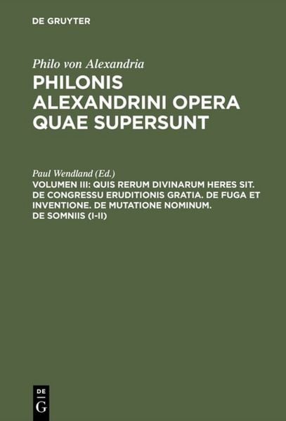 Produktbild: Quis rerum divinarum heres sit. De congressu eruditionis gratia. De fuga et inventione. De mutatione nominum. De somniis (I-II)