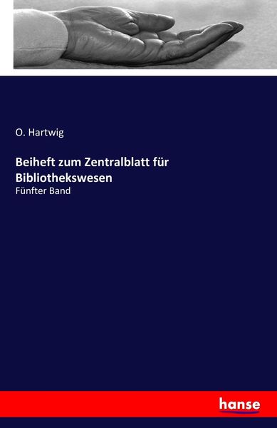 Beiheft zum Zentralblatt für Bibliothekswesen, Taschenbuch von O. Hartwig, Hansebooks, 9783742871640