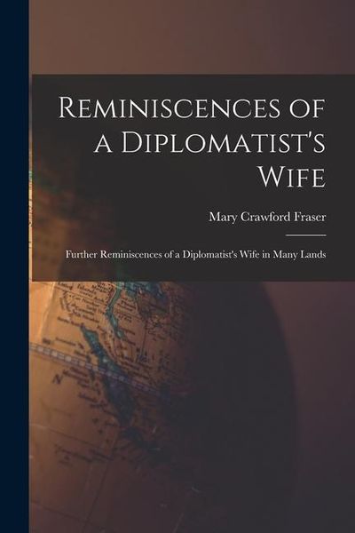 Produktbild: Reminiscences of a Diplomatist's Wife; Further Reminiscences of a Diplomatist's Wife in Many Lands