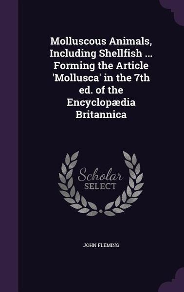 Produktbild: Molluscous Animals, Including Shellfish ... Forming the Article 'Mollusca' in the 7th ed. of the Encyclop&aelig;dia Britannica