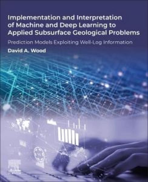 Produktbild: Implementation and Interpretation of Machine and Deep Learning to Applied Subsurface Geological Problems