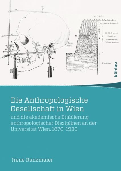 Produktbild: Die Anthropologische Gesellschaft in Wien und die akademische Etablierung anthropologischer Disziplinen an der Universit&auml;t Wien, 1870-1930