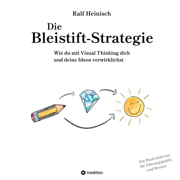 Produktbild: Die Bleistift-Strategie - mit n&uuml;tzlichen Tipps und Anregungen f&uuml;r visuelles Denken