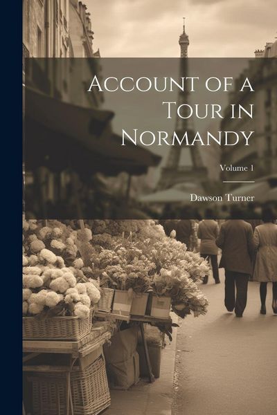 Produktbild: Account of a Tour in Normandy; Volume 1